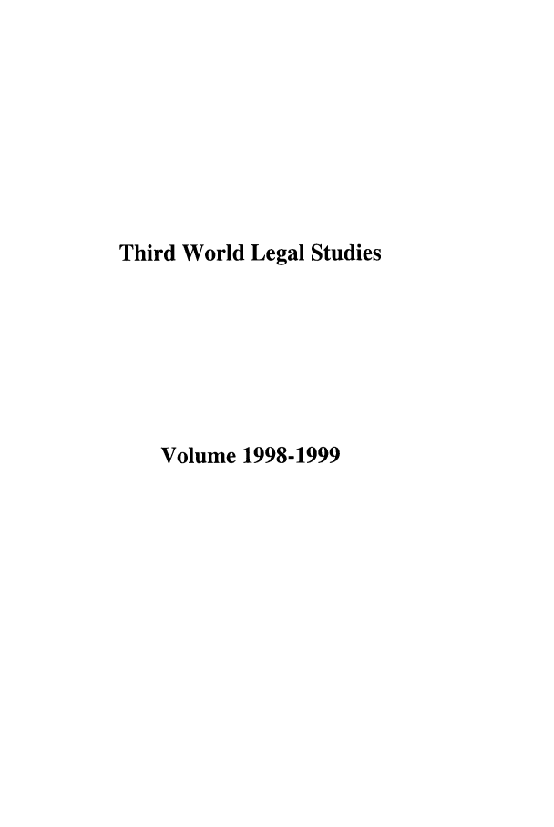 handle is hein.journals/twls1998 and id is 1 raw text is: Third World Legal Studies
Volume 1998-1999


