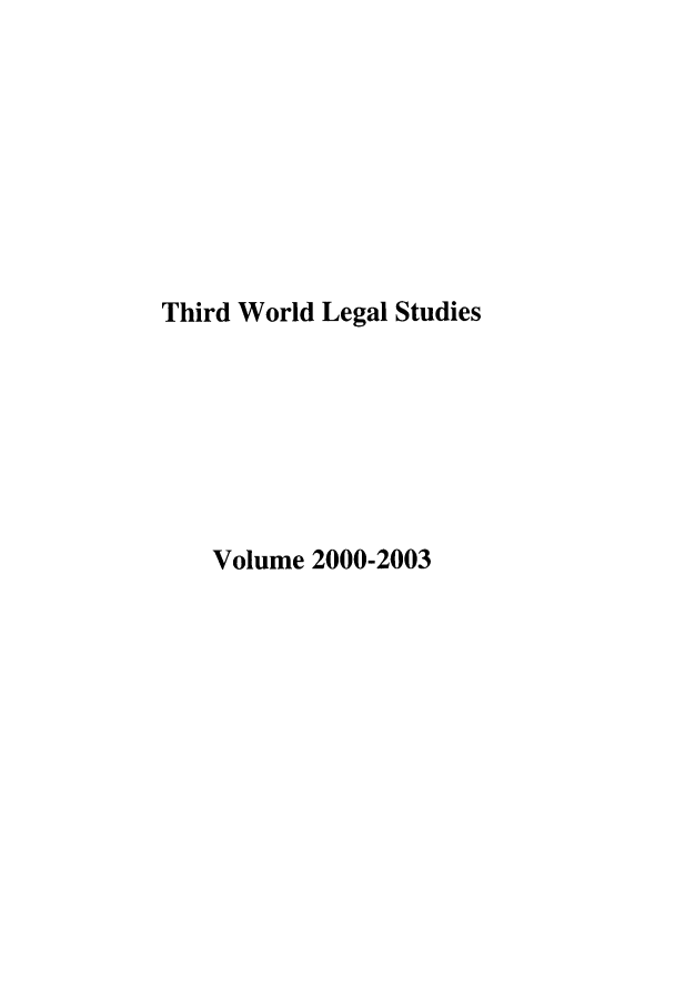 handle is hein.journals/twls2000 and id is 1 raw text is: Third World Legal Studies
Volume 2000-2003


