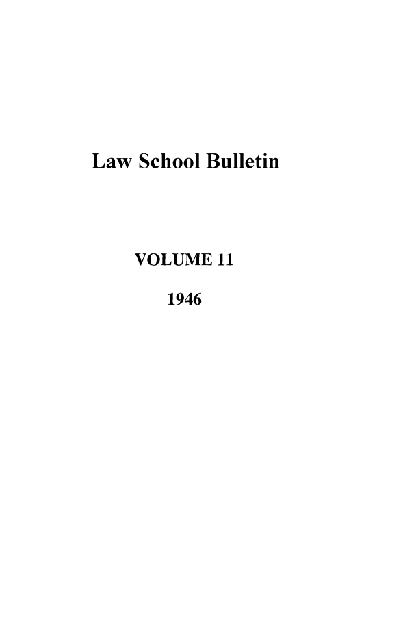 handle is hein.journals/ualsb11 and id is 1 raw text is: Law School BulletinVOLUME 111946