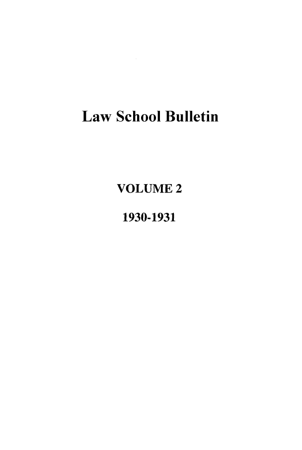 handle is hein.journals/ualsb2 and id is 1 raw text is: Law School BulletinVOLUME 21930-1931