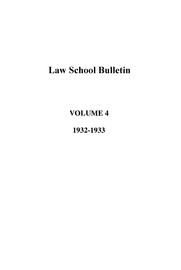handle is hein.journals/ualsb4 and id is 1 raw text is: Law School BulletinVOLUME 41932-1933