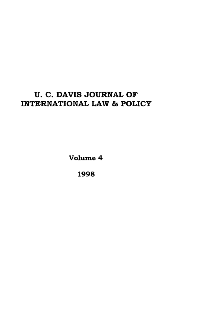 handle is hein.journals/ucdl4 and id is 1 raw text is: U. C. DAVIS JOURNAL OF
INTERNATIONAL LAW & POLICY
Volume 4
1998


