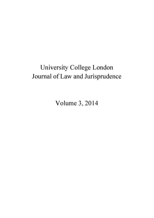handle is hein.journals/ucljljuris3 and id is 1 raw text is: University College London
Journal of Law and Jurisprudence
Volume 3, 2014


