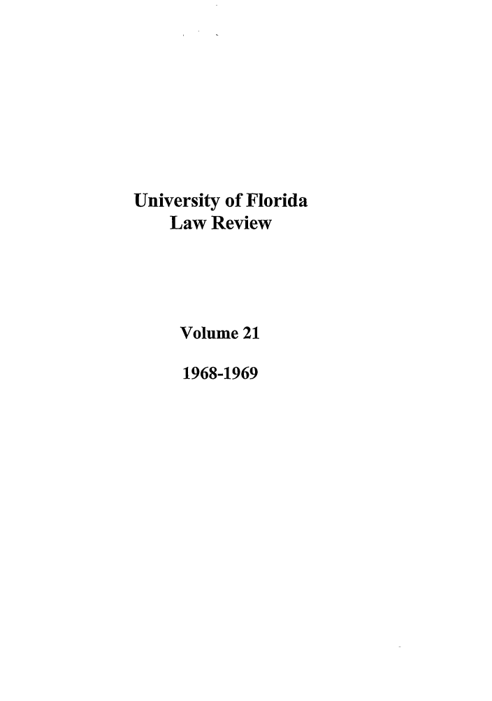 handle is hein.journals/uflr21 and id is 1 raw text is: University of FloridaLaw ReviewVolume 211968-1969