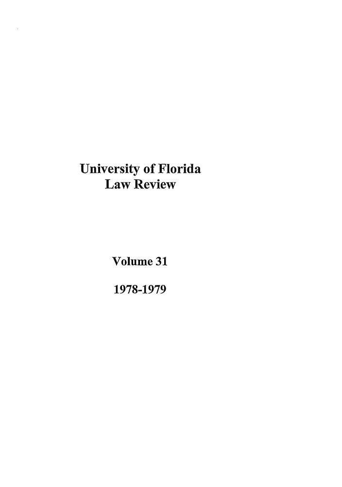 handle is hein.journals/uflr31 and id is 1 raw text is: University of FloridaLaw ReviewVolume 311978-1979