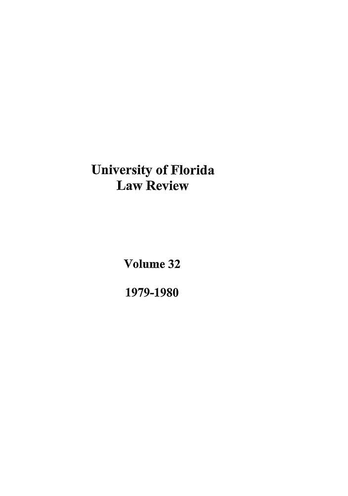 handle is hein.journals/uflr32 and id is 1 raw text is: University of FloridaLaw ReviewVolume 321979-1980