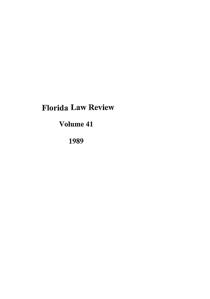 handle is hein.journals/uflr41 and id is 1 raw text is: Florida Law ReviewVolume 411989