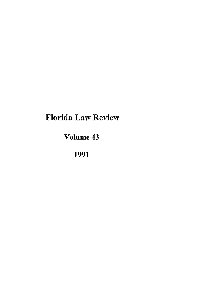 handle is hein.journals/uflr43 and id is 1 raw text is: Florida Law ReviewVolume 431991