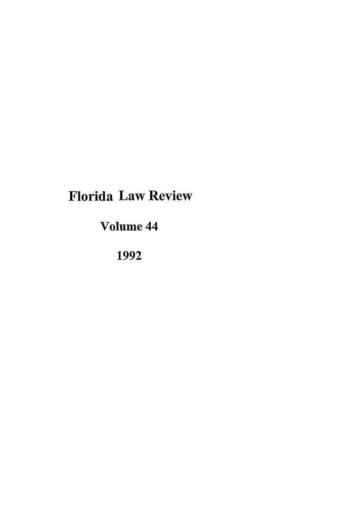 handle is hein.journals/uflr44 and id is 1 raw text is: Florida Law ReviewVolume 441992