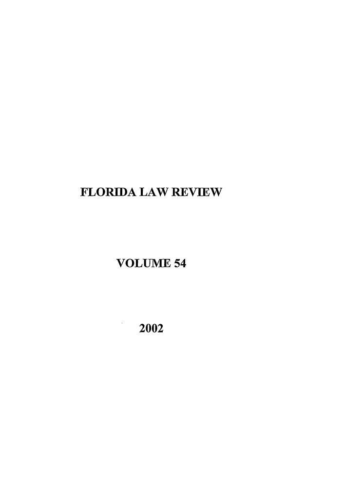handle is hein.journals/uflr54 and id is 1 raw text is: FLORIDA LAW REVIEWVOLUME 542002