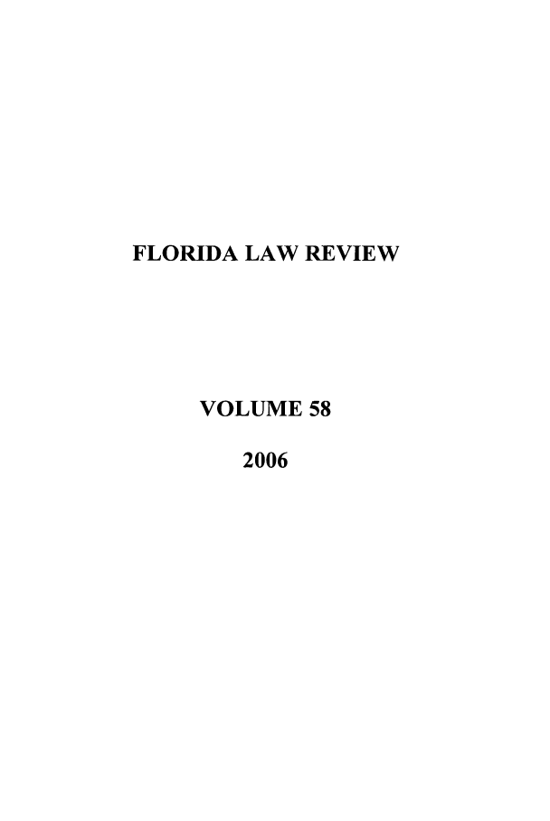 handle is hein.journals/uflr58 and id is 1 raw text is: FLORIDA LAW REVIEWVOLUME 582006