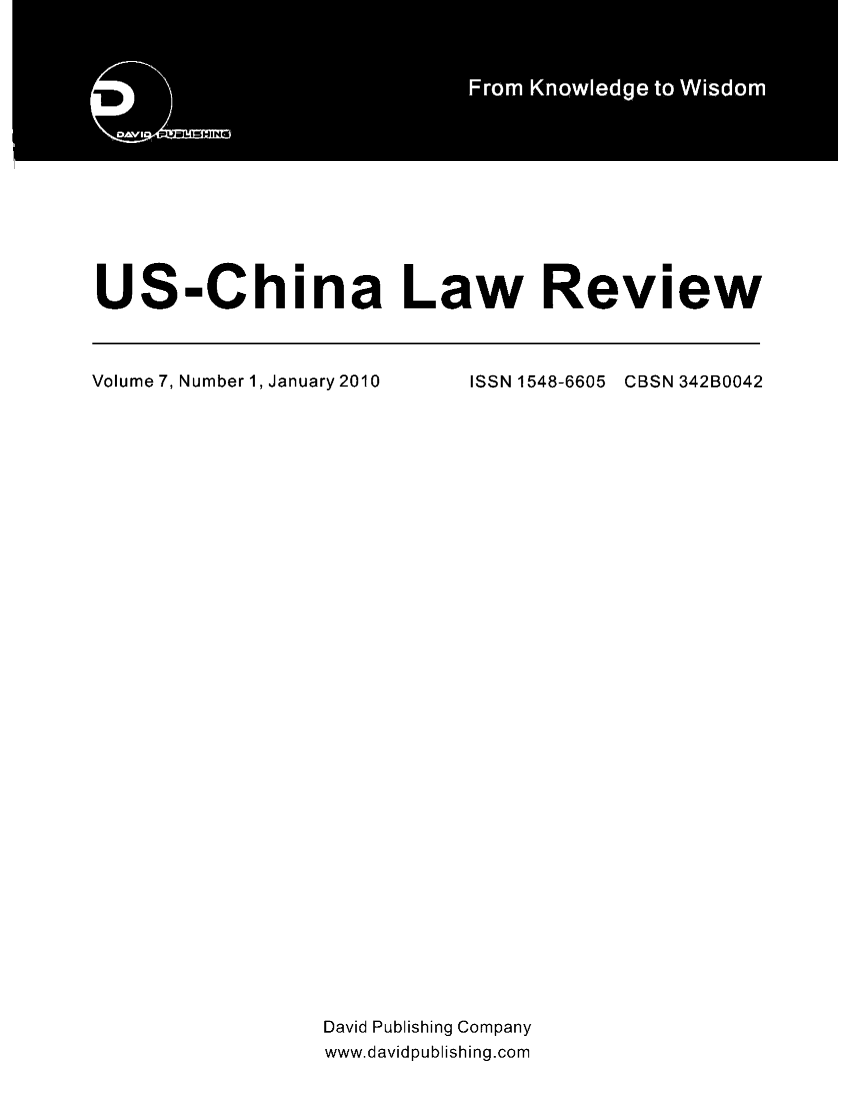 handle is hein.journals/uschinalrw7 and id is 1 raw text is: rs
A

US-China Law Review

Volume 7, Number 1, January 2010

ISSN 1548-6605

CBSN 342B0042

David Publishing Company
www.davidpublishing.com


