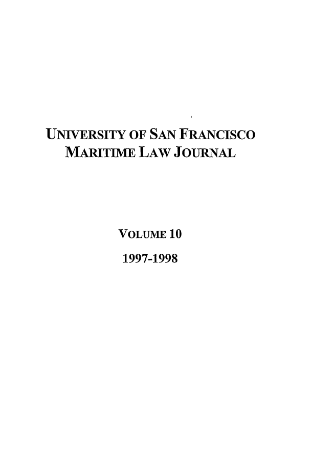 handle is hein.journals/usfm10 and id is 1 raw text is: UNIVERSITY OF SAN FRANcIsco
MARITIME LAW JOURNAL
VOLUME 10
1997-1998



