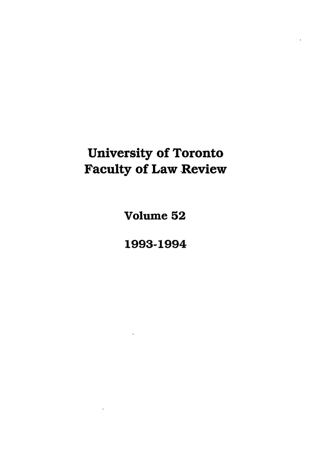 handle is hein.journals/utflr52 and id is 1 raw text is: University of Toronto
Faculty of Law Review
Volume 52
1993-1994


