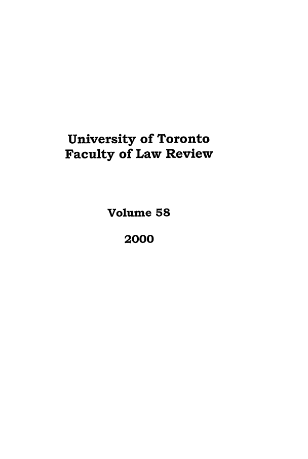 handle is hein.journals/utflr58 and id is 1 raw text is: University of Toronto
Faculty of Law Review
Volume 58
2000


