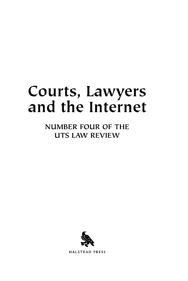 handle is hein.journals/utslr4 and id is 1 raw text is: Courts, Lawyers
and the Internet
NUMBER FOUR OF THE
UTS LAW REVIEW
HALSTEAD PRESS


