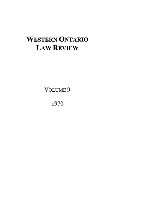handle is hein.journals/uwolr9 and id is 1 raw text is: WESTERN ONTARIO
LAW REVIEW
VOLUME 9
1970


