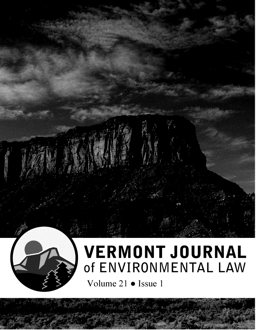 handle is hein.journals/vermenl21 and id is 1 raw text is: 














VERMONT JOURNAL
of ENVIRONMENTAL LAW
Volume 21 * Issue 1


