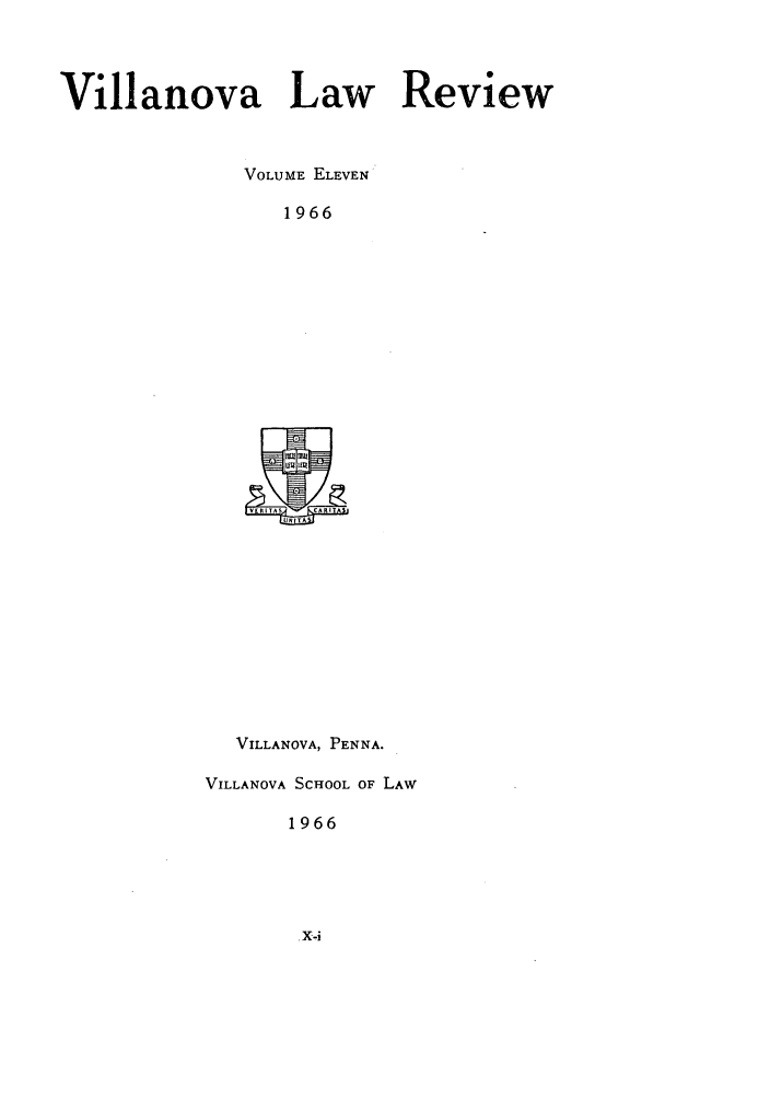 handle is hein.journals/vllalr11 and id is 1 raw text is: Villanova Law Review
VOLUME ELEVEN
1966

VILLANOVA, PENNA.
VILLANOVA SCHOOL OF LAW
1966


