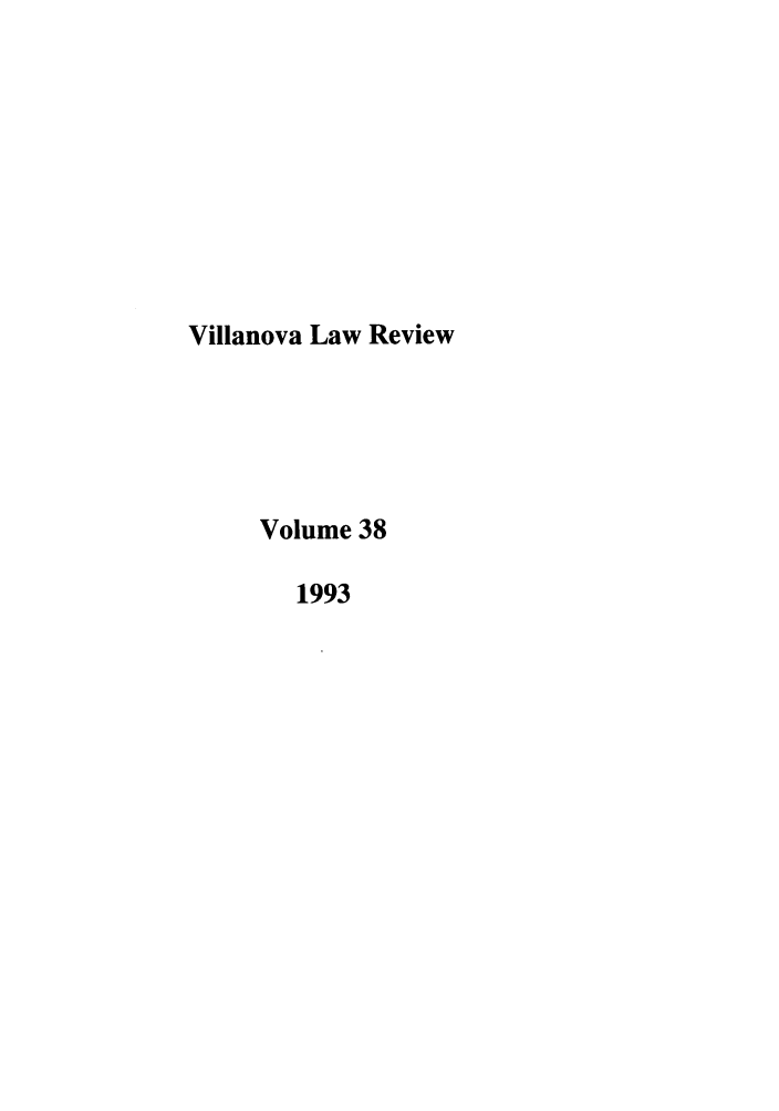 handle is hein.journals/vllalr38 and id is 1 raw text is: Villanova Law Review
Volume 38
1993


