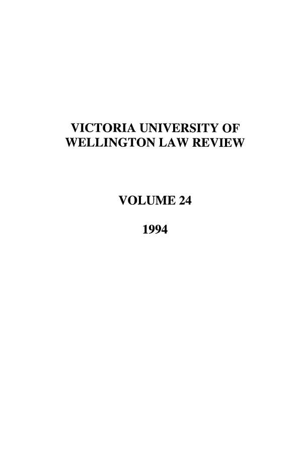 handle is hein.journals/vuwlr24 and id is 1 raw text is: VICTORIA UNIVERSITY OF
WELLINGTON LAW REVIEW
VOLUME 24
1994


