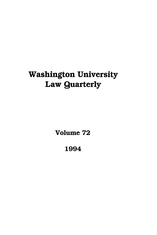 handle is hein.journals/walq72 and id is 1 raw text is: Washington University
Law Quarterly
Volume 72
1994


