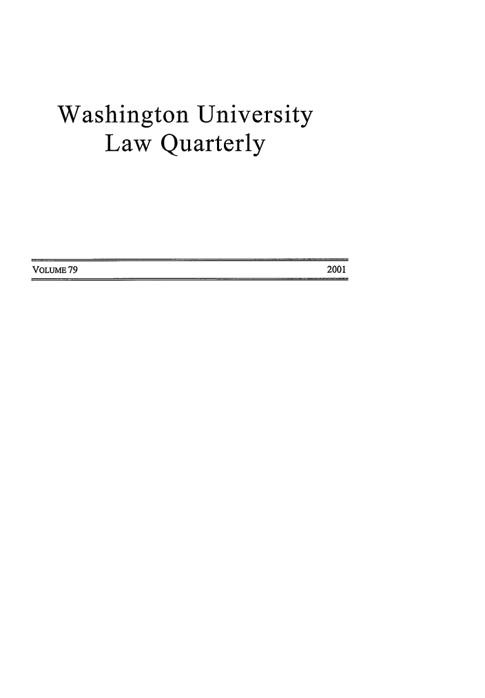 handle is hein.journals/walq79 and id is 1 raw text is: Washington University
Law Quarterly
VOLUME 79                   2001



