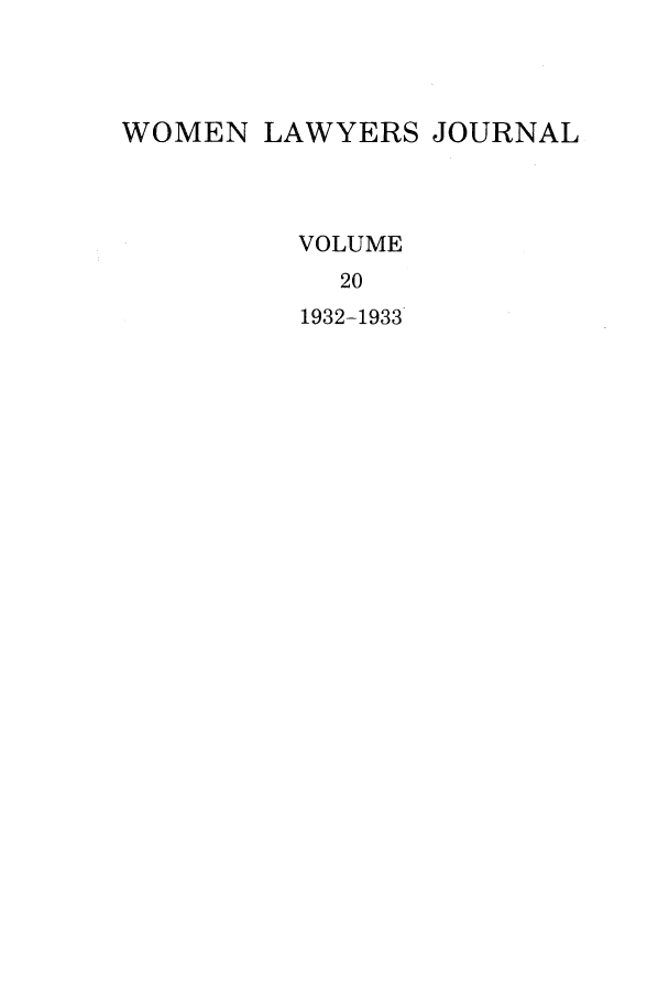 handle is hein.journals/wolj20 and id is 1 raw text is: WOMEN LAWYERS JOURNAL
VOLUME
20
1932-1933



