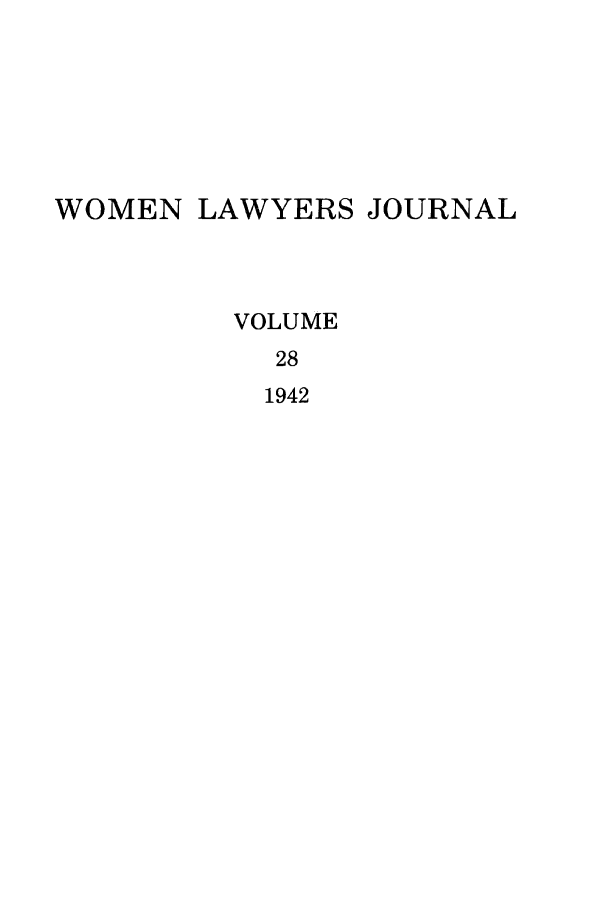 handle is hein.journals/wolj28 and id is 1 raw text is: WOMEN LAWYERS JOURNAL
VOLUME
28
1942


