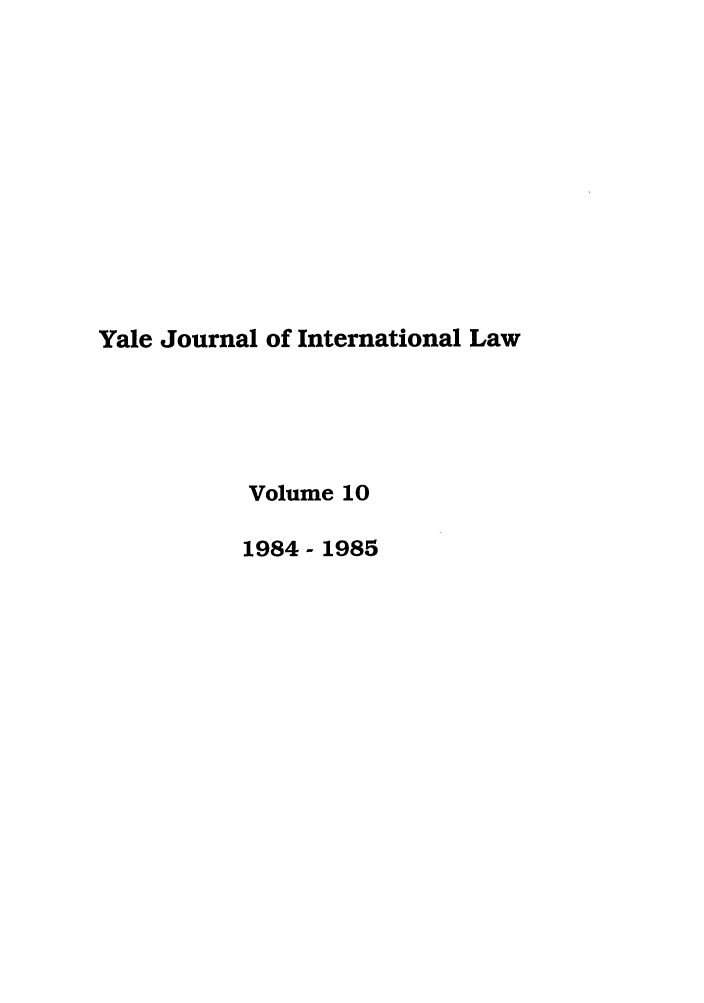 handle is hein.journals/yjil10 and id is 1 raw text is: Yale Journal of International Law
Volume 10
1984 - 1985


