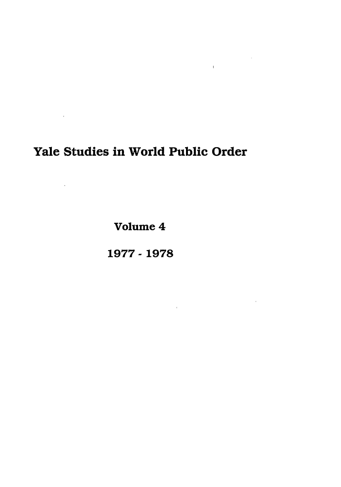 handle is hein.journals/yjil4 and id is 1 raw text is: Yale Studies in World Public Order
Volume 4
1977 - 1978


