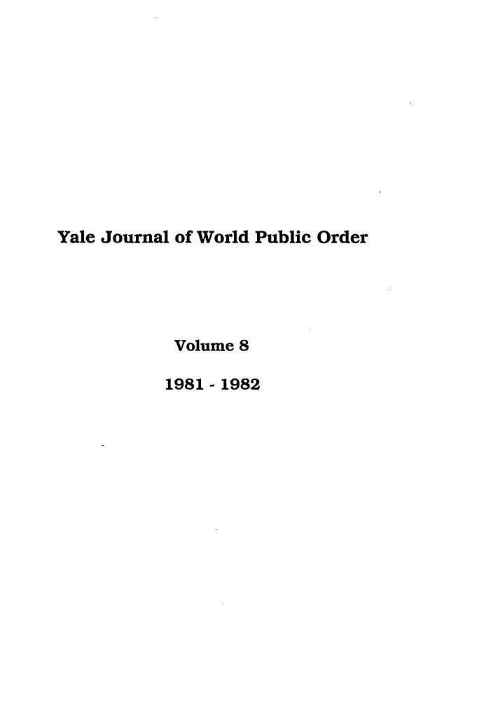 handle is hein.journals/yjil8 and id is 1 raw text is: Yale Journal of World Public Order
Volume 8
1981- 1982


