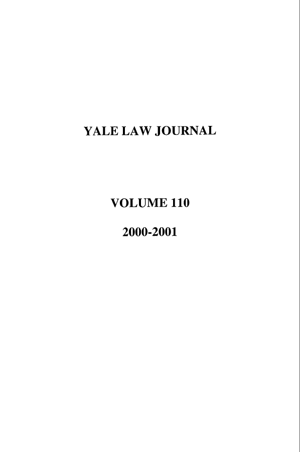 handle is hein.journals/ylr110 and id is 1 raw text is: YALE LAW JOURNAL
VOLUME 110
2000-2001


