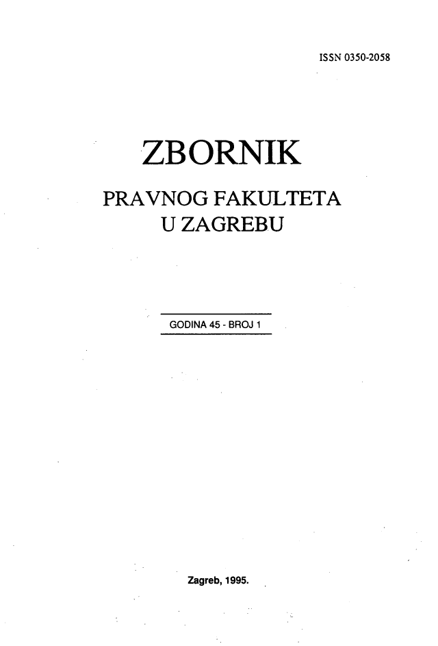 handle is hein.journals/zboprvfaz45 and id is 1 raw text is: 

ISSN 0350-2058


   ZBORNIK

PRAVNOG FAKULTETA
     U ZAGREBU


GODINA 45 - BROJ 1


Zagreb, 1995.


