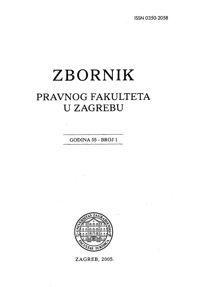 handle is hein.journals/zboprvfaz55 and id is 1 raw text is: ISSN 0350-2058


PRAVNOG FAKULTETA
     U ZAGREBU


GODINA 55 - BROJ 1


ZAGREB, 2005.


z


BORNIK



