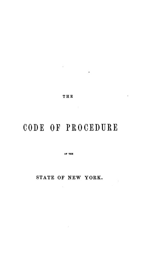 handle is hein.newyork/cdpcsny0001 and id is 1 raw text is:          THECODE  OF  PROCEDURE         OF THE   STATE OF NEW YORK.