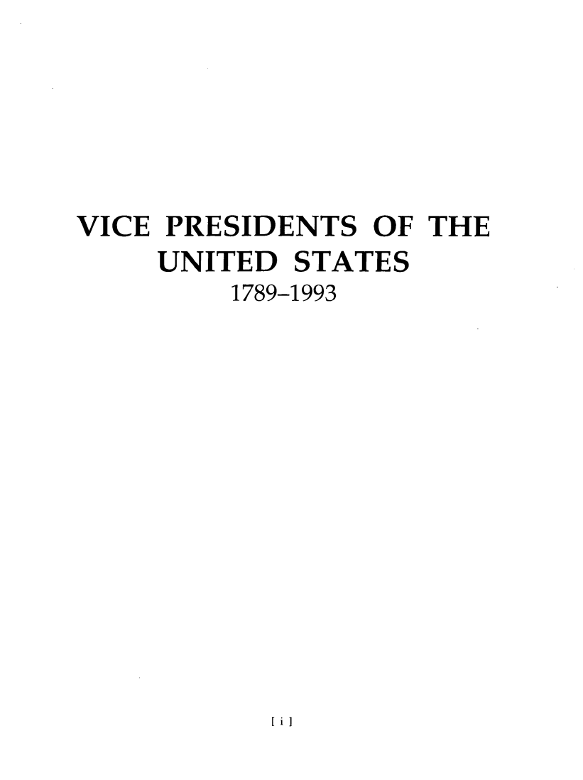 handle is hein.presidents/vpus0001 and id is 1 raw text is: 






VICE PRESIDENTS OF THE
     UNITED STATES
         1789-1993


[ii


