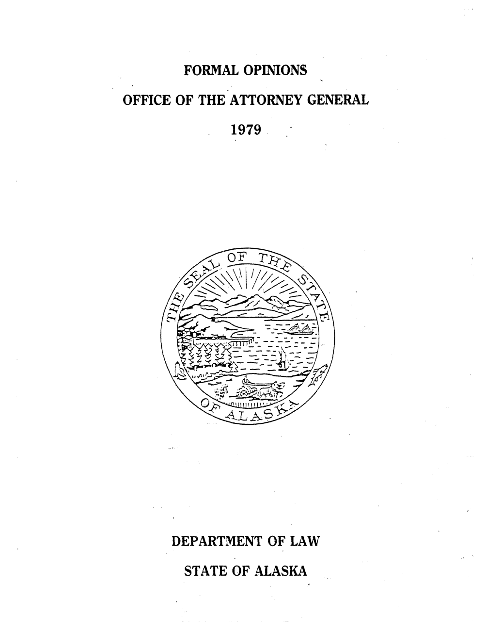 handle is hein.sag/sagak0019 and id is 1 raw text is: FORMAL OPINIONSOFFICE OF THE ATTORNEY GENERAL1979DEPARTMENT OF LAWSTATE OF ALASKA