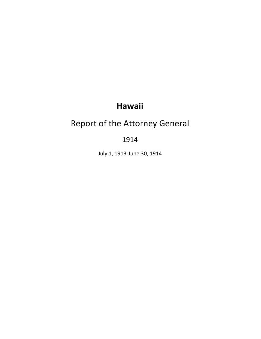 handle is hein.sag/saghi0069 and id is 1 raw text is: HawaiiReport of the Attorney General1914July 1, 1913-June 30, 1914