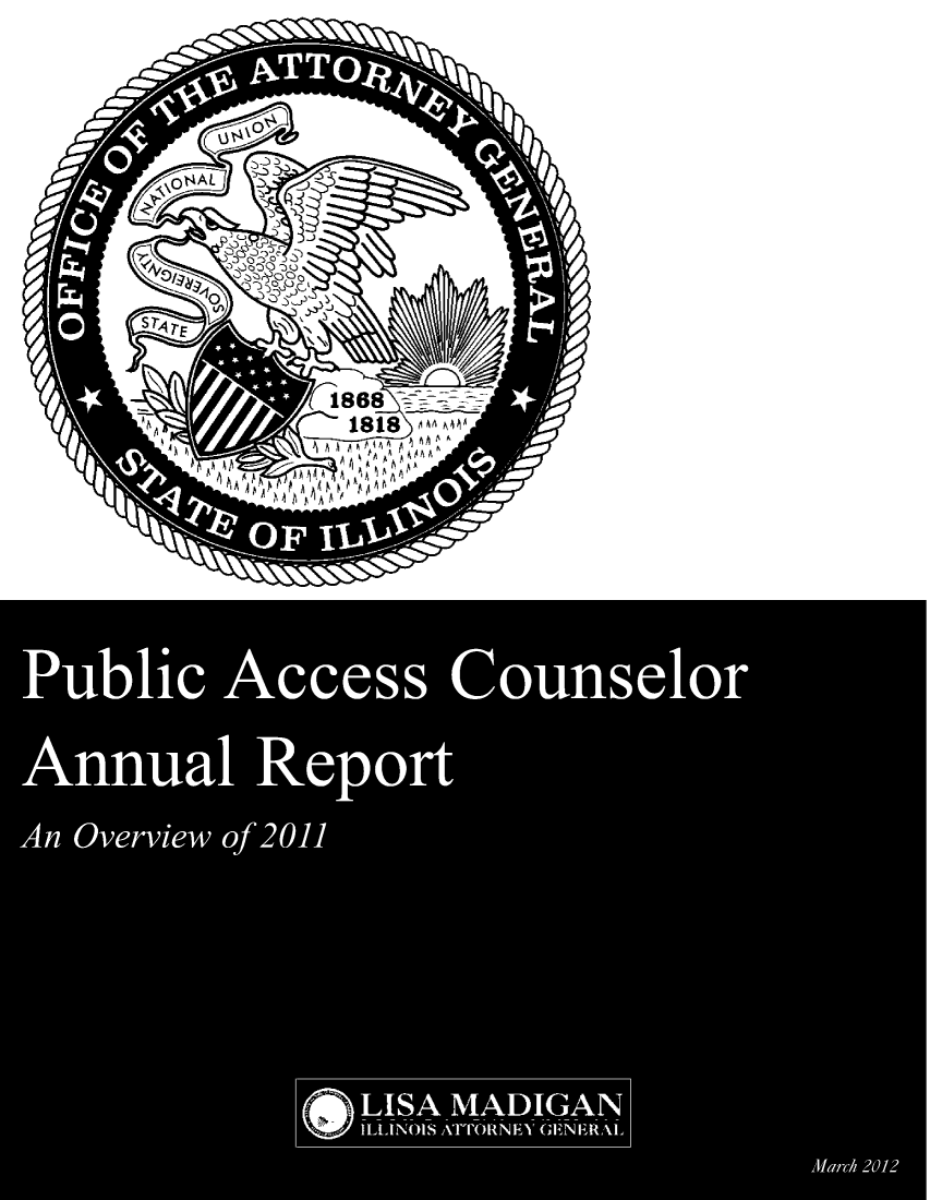 handle is hein.sag/sagil0043 and id is 1 raw text is: Public Access CounselorAnnual ReportAn Overview of 2011LISA MADIGANMarc/h 2012