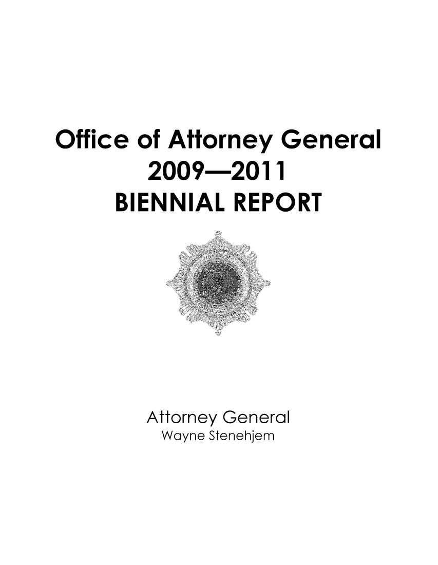 handle is hein.sag/sagnd0045 and id is 1 raw text is: Office of Attorney General2009-201 1BIENNIAL REPORTAttorney GeneralWayne Stenehjem