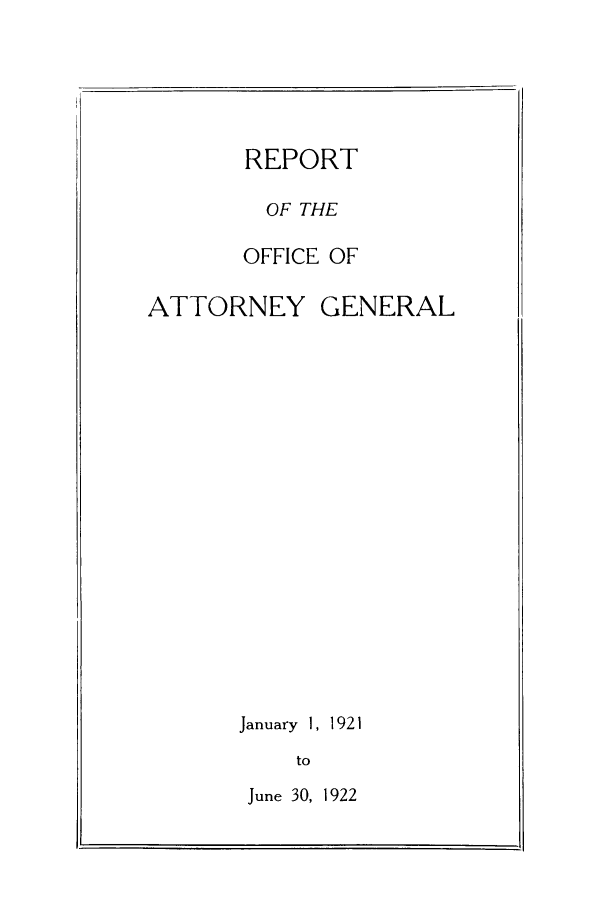 handle is hein.sag/sagnd0061 and id is 1 raw text is: REPORTOF THEOFFICE OFATTORNEY GENERALJanuary 1, 1921toJune 30, 1922