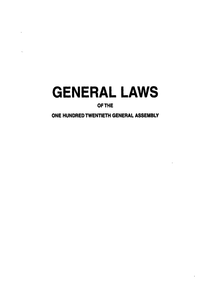 handle is hein.ssl/ssoh0038 and id is 1 raw text is: GENERAL LAWS
OF THE
ONE HUNDRED TWENTIETH GENERAL ASSEMBLY


