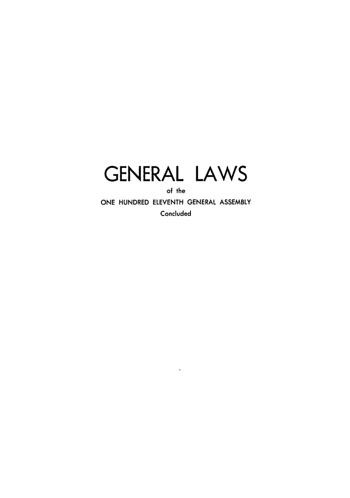 handle is hein.ssl/ssoh0090 and id is 1 raw text is: 





















GENERAL LAWS
            of the
ONE HUNDRED ELEVENTH GENERAL ASSEMBLY
           Concluded


