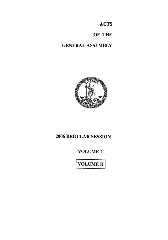handle is hein.ssl/ssva0033 and id is 1 raw text is: ACTSOF THEGENERAL ASSEMBLY2006 REGULAR SESSIONVOLUME IIVOLUME 1]