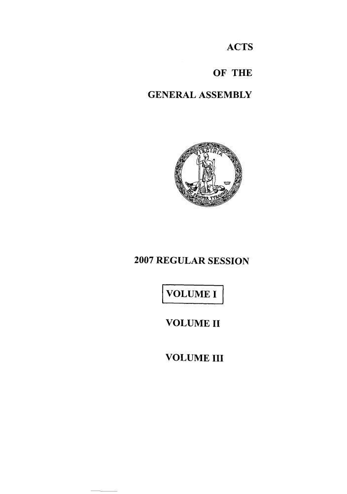 handle is hein.ssl/ssva0035 and id is 1 raw text is: ACTSOF THEGENERAL ASSEMBLY2007 REGULAR SESSIONIVOLUME IIVOLUME 11VOLUME III