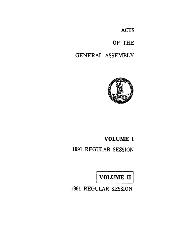 handle is hein.ssl/ssva0046 and id is 1 raw text is: ACTSOF THEGENERAL ASSEMBLYVOLUME I1991 REGULAR SESSIONVOLUME II1991 REGULAR SESSION