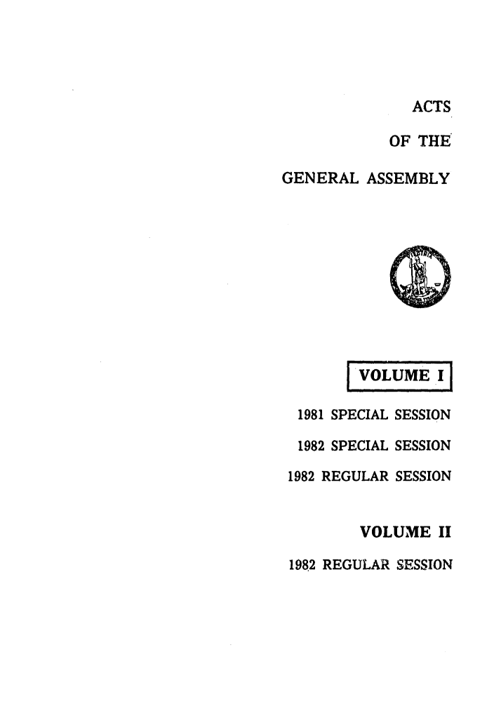 handle is hein.ssl/ssva0090 and id is 1 raw text is: ACTSOF THEGENERAL ASSEMBLYSIvoLUMEO I1981 SPECIAL SESSION1982 SPECIAL SESSION1982 REGULAR SESSIONVOLUME II1982 REGULAR SESSION