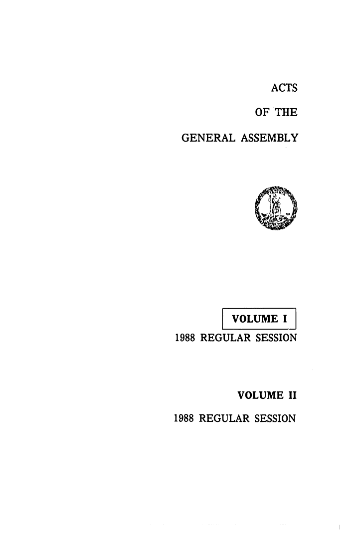 handle is hein.ssl/ssva0104 and id is 1 raw text is: ACTSOF THEGENERAL ASSEMBLYVOLUME I1988 REGULAR SESSIONVOLUME II1988 REGULAR SESSION