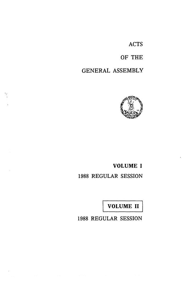 handle is hein.ssl/ssva0105 and id is 1 raw text is: ACTSOF THEGENERAL ASSEMBLYVOLUME I1988 REGULAR SESSIONIVOLUME I1988 REGULAR SESSION